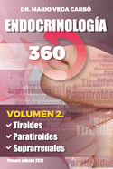 Endocrinologa 360: Volumen 2: Tiroides, Paratiroides y Suprarrenales.