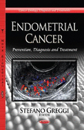 Endometrial Cancer: Prevention, Diagnosis & Treatment