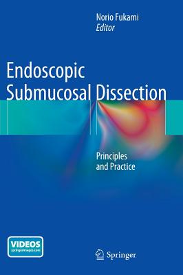 Endoscopic Submucosal Dissection: Principles and Practice - Fukami, Norio (Editor)