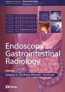 Endoscopy and Gastrointestinal Radiology: Volume 4: GI Requisite Series - Ginsberg, Gregory G, and Kochman, Michael L, MD, Facp