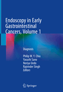 Endoscopy in Early Gastrointestinal Cancers, Volume 1: Diagnosis