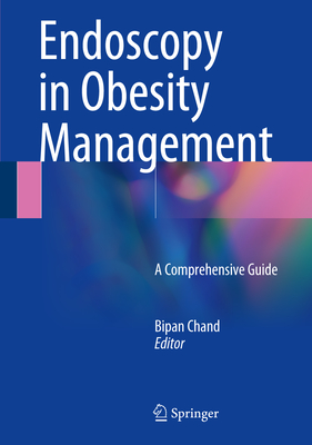 Endoscopy in Obesity Management: A Comprehensive Guide - Chand, Bipan (Editor)