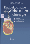 Endoskopische Wirbelsaulenchirurgie: Thorakal - Transperitoneal - Retroperitoneal