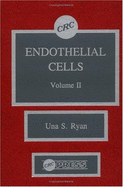 Endothelial Cells, Volume II - Ryan, Una S