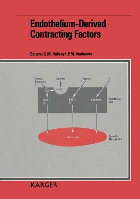 Endothelium-Derived Contracting Factors - Rubanyi, Gabor M