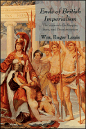 Ends of British Imperialism: The Scramble for Empire, Suez, and Decolonization - Louis, William Roger