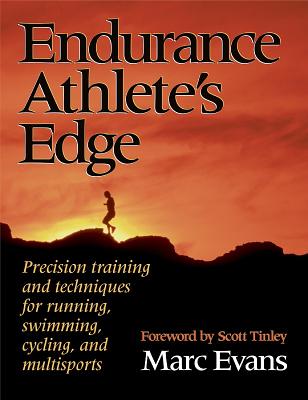 Endurance Athlete's Edge: Precision Training and Techniques for Running, Cycling, and Multisports - Evans, Marc