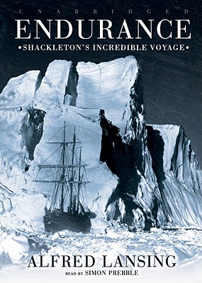 Endurance: Shackleton's Incredible Voyage - Lansing, Alfred, and Prebble, Simon (Read by)