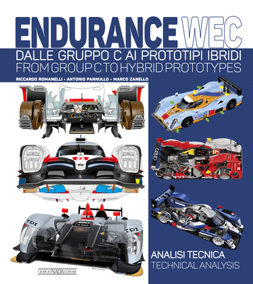 Endurance Wec: Dalle Gruppo C AI Prototipi Ibridi/ From Group C to Hybrid Prototypes - Romanelli, Ricardo, and Pannullo, Antonio, and Zanello, Marco