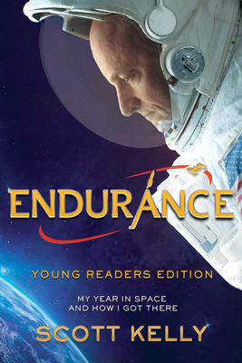Endurance, Young Readers Edition: My Year in Space and How I Got There - Kelly, Scott