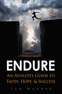 Endure: An Athlete's Guide to Faith, Hope, & Success