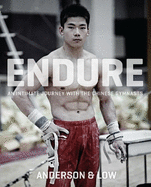 Endure (Deluxe Hardback): An Intimate Journey with the Chinese Gymnasts