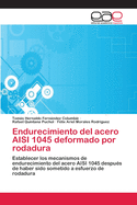 Endurecimiento del Acero Aisi 1045 Deformado Por Rodadura