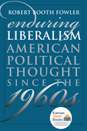 Enduring Liberalism: American Political Thought Since the 1960s