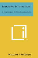 Enduring Satisfaction: A Philosophy of Spiritual Growth