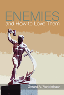 Enemies and How to Love Them
