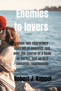 Enemies to lovers: A Romance story