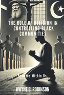 Enemies Within Us: The Role of Religion in Controlling Black Communities