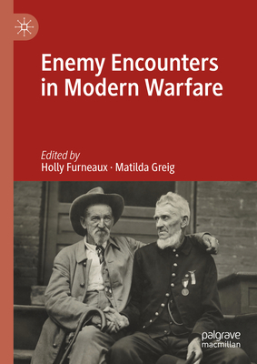 Enemy Encounters in Modern Warfare - Furneaux, Holly (Editor), and Greig, Matilda (Editor)