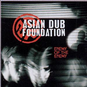 Enemy of the Enemy [UK Bonus Tracks] - Asian Dub Foundation