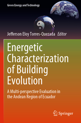 Energetic Characterization of Building Evolution: A Multi-perspective Evaluation in the Andean Region of Ecuador - Torres-Quezada, Jefferson Eloy (Editor)