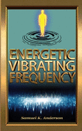 Energetic Vibrating Frequency