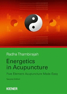 Energetics in Acupuncture: Five Element Acupuncture Made Easy