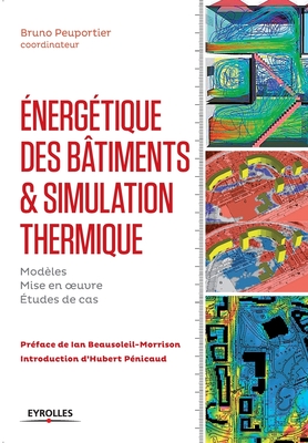 Energetique des batiments et simulation thermique: Modeles - Mise en oeuvre - Etudes de cas. - Peuportier, Bruno