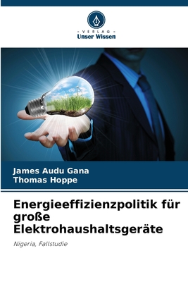 Energieeffizienzpolitik fr groe Elektrohaushaltsgerte - Gana, James Audu, and Hoppe, Thomas