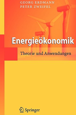 Energieokonomik: Theorie Und Anwendungen - Erdmann, Georg, and Zweifel, Peter