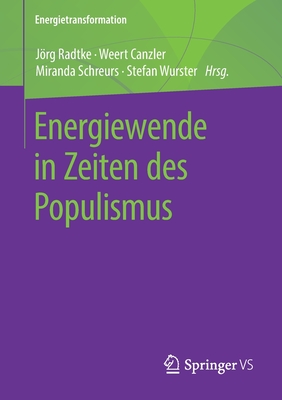 Energiewende in Zeiten Des Populismus - Radtke, Jrg (Editor), and Canzler, Weert (Editor), and Schreurs, Miranda a (Editor)