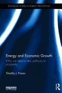 Energy and Economic Growth: Why we need a new pathway to prosperity