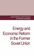Energy and Economic Reform in the Former Soviet Union: Implications for Production, Consumption and Exports, and for the International Energy Markets