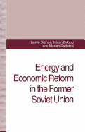 Energy and Economic Reform in the Former Soviet Union: Implications for Production, Consumption and Exports, and for the International Energy Markets