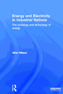 Energy and Electricity in Industrial Nations: The Sociology and Technology of Energy