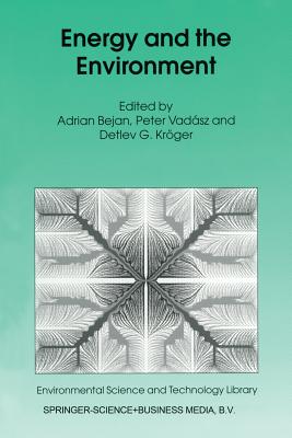 Energy and the Environment - Bejan, Adrian (Editor), and Vadsz, Peter (Editor), and Krger, Detlev G (Editor)