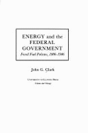 Energy and the Federal Government: Fossil Fuel Policies, 1900-1946