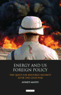 Energy and US Foreign Policy: The Quest for Resource Security After the Cold War