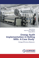 Energy Audit Implementation in Rolling Mills: A Case Study