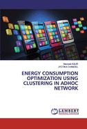 Energy Consumption Optimization Using Clustering in Adhoc Network