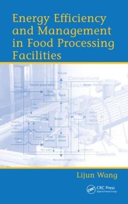 Energy Efficiency and Management in Food Processing Facilities - Wang, Lijun