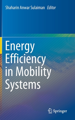 Energy Efficiency in Mobility Systems - Sulaiman, Shaharin Anwar (Editor)