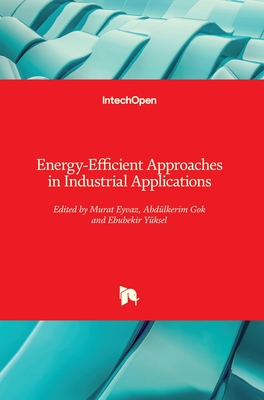 Energy-Efficient Approaches in Industrial Applications - Eyvaz, Murat (Editor), and Gok, Abdlkerim (Editor), and Yksel, Ebubekir (Editor)