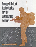 Energy-Efficient Technologies for the Dismounted Soldier - National Research Council, and Division on Engineering and Physical Sciences, and Commission on Engineering and Technical...