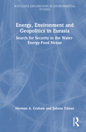Energy, Environment and Geopolitics in Eurasia: Search for Security in the Water-Energy-Food Nexus