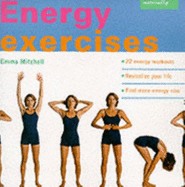 Energy Exercises: 22 Energy Workouts - Revitalize Your Life - Find More Energy Now