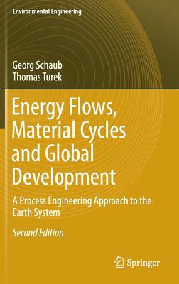 Energy Flows, Material Cycles and Global Development: A Process Engineering Approach to the Earth System - Schaub, Georg, and Turek, Thomas