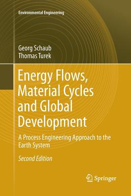 Energy Flows, Material Cycles and Global Development: A Process Engineering Approach to the Earth System - Schaub, Georg, and Turek, Thomas