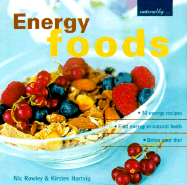 Energy Foods - Rowley, Nic, Dr., and Hartvig, Kirsten