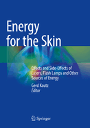 Energy for the Skin: Effects and Side-Effects of Lasers, Flash Lamps and Other Sources of Energy